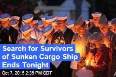 Search for Survivors of Sunken Cargo Ship Ends Tonight