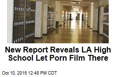 New Report Reveals LA High School Let Porno Film There
