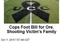 Cops Foot Bill for Ore. Shooting Victim&#39;s Family