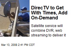 DirecTV to Get With Times, Add On-Demand