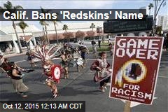 Calif. Bans &#39;Redskins&#39; Name