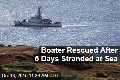 Boater Rescued After 5 Days Stranded at Sea
