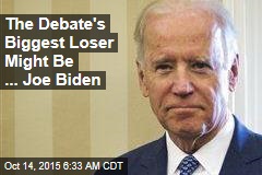 The Debate&#39;s Biggest Loser Might Be ... Joe Biden