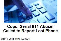 Cops: Serial 911 Abuser Called to Report Lost Phone