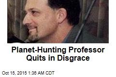 Planet-Hunting Professor Quits in Disgrace