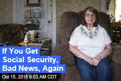If You Get Social Security, Bad News, Again