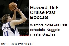 Howard, Dirk Cruise Past Bobcats