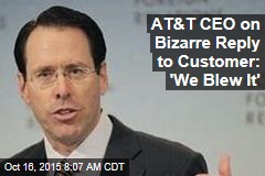 AT&amp;T CEO on Bizarre Reply to Customer: &#39;We Blew It&#39;