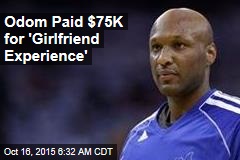 Odom Paid $75K for &#39;Girlfriend Experience&#39;