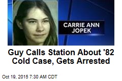 Guy Calls Station About &#39;82 Cold Case, Gets Arrested