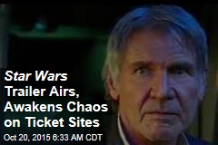 Star Wars Trailer Airs, Awakens Chaos on Ticket Sites