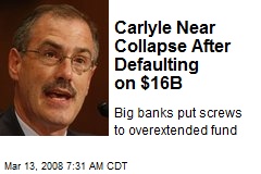 Carlyle Near Collapse After Defaulting on $16B