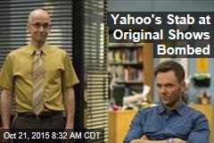 Yahoo&#39;s Stab at Original Shows Bombed