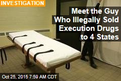 Meet the Guy Who Illegally Sold Execution Drugs to 4 States