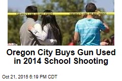 Oregon City Buys Gun Used in 2014 School Shooting