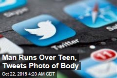 Man Runs Over Teen, Tweets Photo of Body