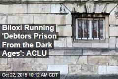 Biloxi Running &#39;Debtors Prison From the Dark Ages&#39;: ACLU