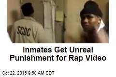 Inmates Get Unreal Punishment for Rap Video
