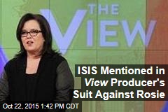 ISIS Mentioned in View Producer&#39;s Suit Against Rosie