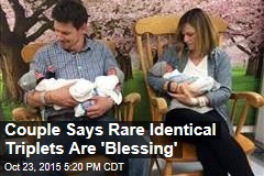 Couple Says Rare Identical Triplets Are &#39;Blessing&#39;