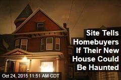 Site Tells Homebuyers If Their New House Could Be Haunted