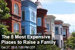 The 5 Most Expensive Places to Raise a Family