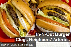 In-N-Out Burger Clogs Neighbors' Arteries