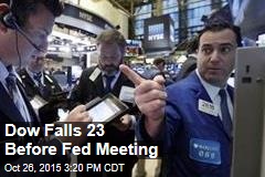 Dow Falls 23 Before Fed Meeting