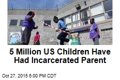 5 Million US Children Have Had Incarcerated Parent