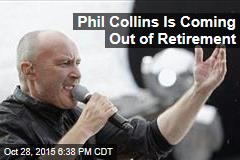 Phil Collins Is Coming Out of Retirement