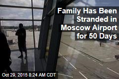 Family Has Been Stranded in Moscow Airport for 50 Days