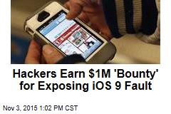 Hackers Earn $1M &#39;Bounty&#39; for Exposing iOS 9 Fault