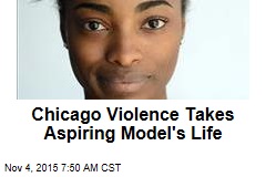 Chicago Violence Takes Aspiring Model&#39;s Life
