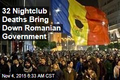 32 Nightclub Deaths Bring Down Romanian Government