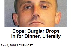 Cops: Burglar Drops In for Dinner, Literally