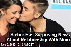 Bieber Has Surprising News About Relationship With Mom