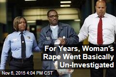 For Years, Woman&#39;s Rape Went Basically Un-Investigated