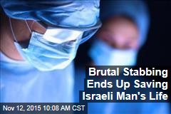 Brutal Stabbing Ends Up Saving Israeli Man&#39;s Life