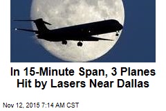 In 15-Minute Span, 3 Planes Hit by Lasers Near Dallas