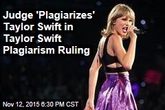 Judge &#39;Plagiarizes&#39; Taylor Swift in Taylor Swift Plagiarism Ruling