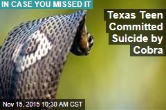 Texas Teen Committed Suicide by Cobra