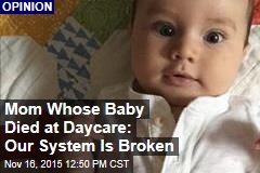 Mom Whose Baby Died at Daycare: Our System Is Broken