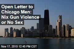 Open Letter to Chicago Men: Nix Gun Violence or No Sex