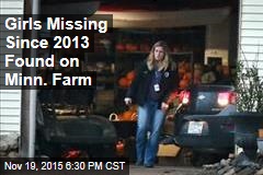 Girls Missing Since 2013 Found on Minn. Farm