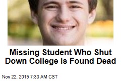 Missing Student Who Shut Down College Is Found Dead