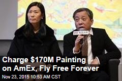 Charge $170M Painting on AmEx, Fly Free Forever