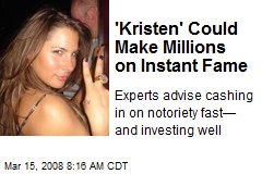 'Kristen' Could Make Millions on Instant Fame