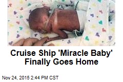 Cruise Ship &#39;Miracle Baby&#39; Finally Goes Home