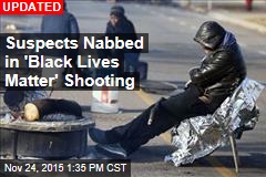 Suspect Nabbed in &#39;Black Lives Matter&#39; Shooting