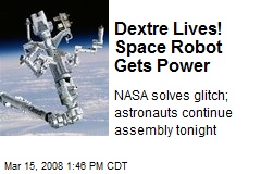 Dextre Lives! Space Robot Gets Power